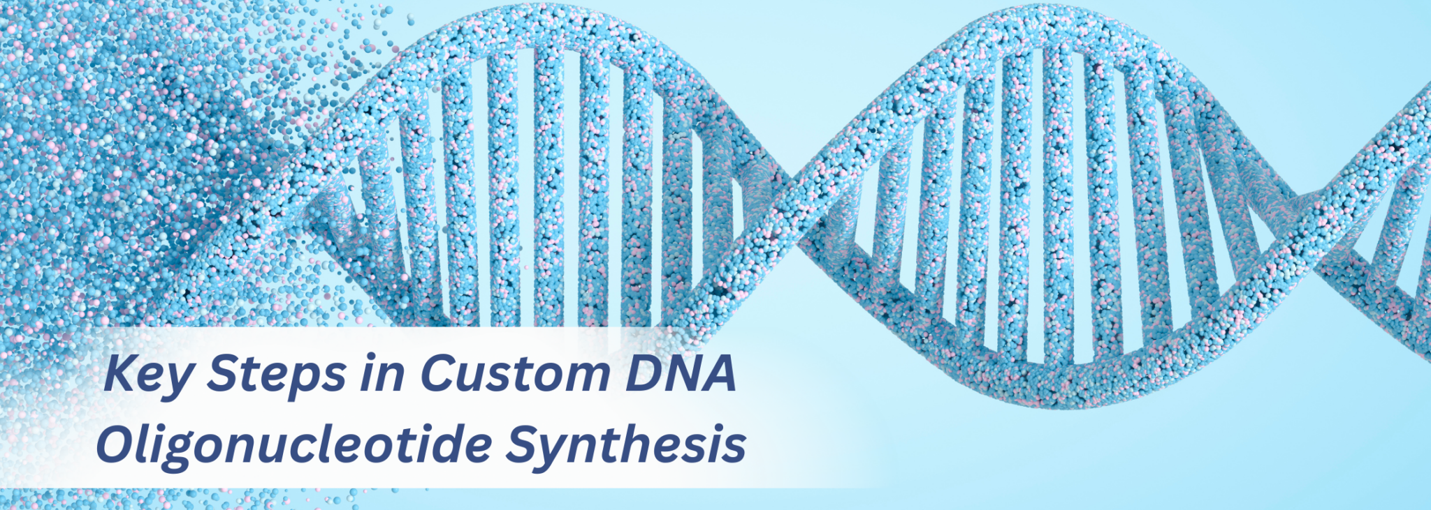 8 Key Steps in Custom DNA Oligonucleotide Synthesis Explained